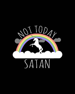 Not Wall Art featuring the digital art Not Today Satan by Flippin Sweet Gear