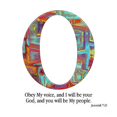Mixed Media - O- Christian Alphabet. Jeremiah 7 23 by Mark Lawrence