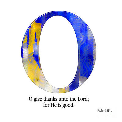 Mixed Media - O- Christian Alphabet. Psalm 118 1 KJV by Mark Lawrence