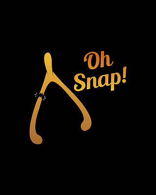 Day Wall Art featuring the digital art Oh Snap Thanksgiving Turkey Wishbone by Flippin Sweet Gear