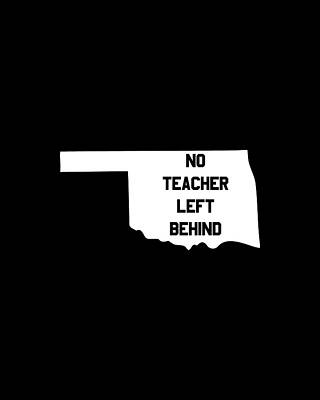 No Wall Art featuring the digital art Oklahoma No Teacher Left Behind Protest by Flippin Sweet Gear