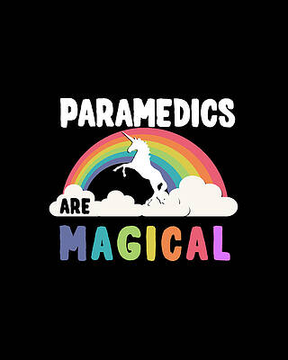 Magical Digital Art - Paramedics Are Magical by Flippin Sweet Gear