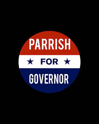 2018 Wall Art featuring the digital art Parrish For Governor by Flippin Sweet Gear