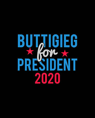 For Digital Art - Pete Buttigieg For President 2020 by Flippin Sweet Gear