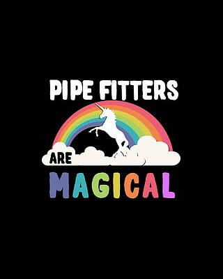 Are Wall Art featuring the digital art Pipe Fitters Are Magical by Flippin Sweet Gear
