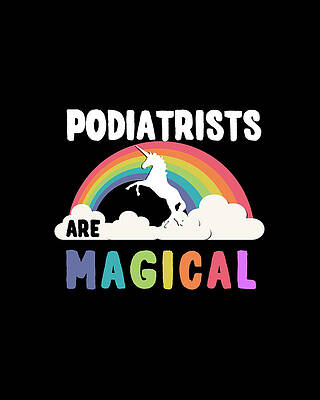 Magical Wall Art featuring the digital art Podiatrists Are Magical by Flippin Sweet Gear