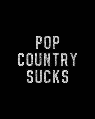Farmer Wall Art featuring the digital art Pop Country Sucks by Flippin Sweet Gear