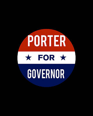 2018 Wall Art featuring the digital art Porter For Governor by Flippin Sweet Gear