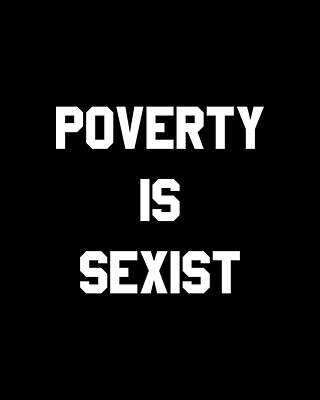 Be Wall Art featuring the digital art Poverty Is Sexist by Flippin Sweet Gear