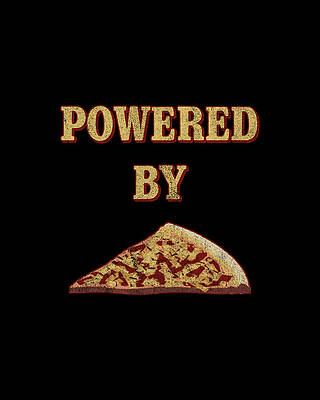 Power Digital Art - Powered By Pizza by Flippin Sweet Gear