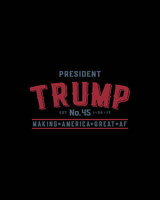 Party Wall Art featuring the digital art President Trump Making America Great Af by Flippin Sweet Gear