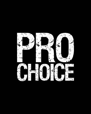 Humor Wall Art featuring the digital art Pro Choice by Flippin Sweet Gear