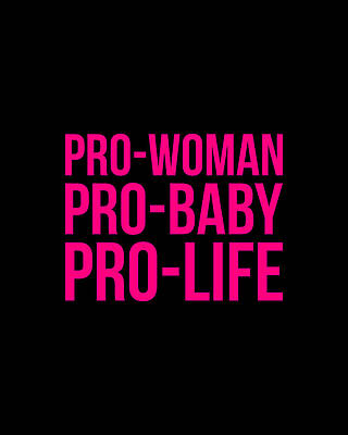 Woman Digital Art - Pro-Woman Pro-Baby Pro-Life by Flippin Sweet Gear