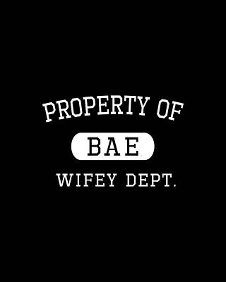 For Digital Art - Property Of Bae Wifey Valentines Day Gift For Him by Flippin Sweet Gear
