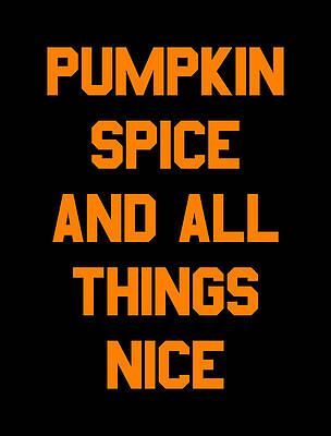 Pumpkin Wall Art featuring the digital art Pumpkin Spice And All Things Nice by Flippin Sweet Gear