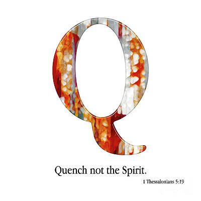 Mixed Media - Q- Christian Alphabet. 1 Thessalonians 5 19 KJV by Mark Lawrence