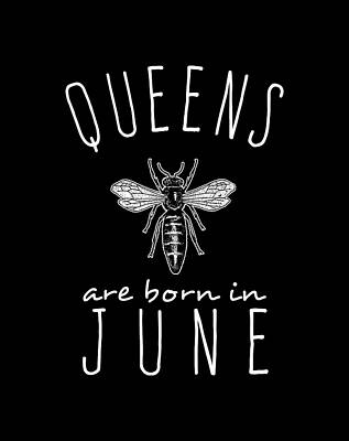 Bear Wall Art featuring the digital art Queens Are Born In June by Flippin Sweet Gear