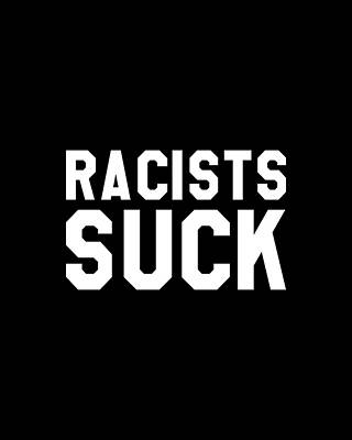 End Wall Art featuring the digital art Racists Suck by Flippin Sweet Gear