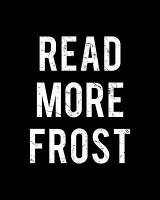 Many Digital Art - Read More Robert Frost by Flippin Sweet Gear