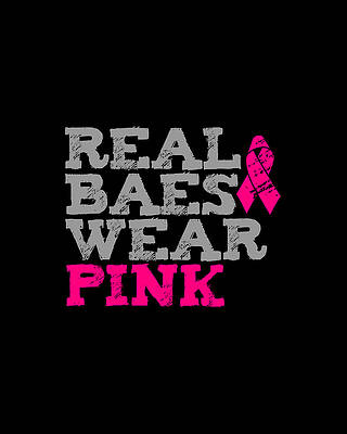 Awareness Wall Art featuring the digital art Real Baes Wear Pink by Flippin Sweet Gear