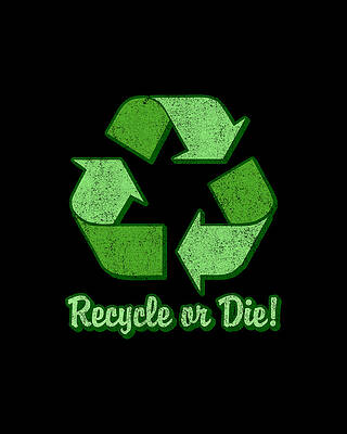 Humor Wall Art featuring the digital art Recycle Or Die Retro by Flippin Sweet Gear