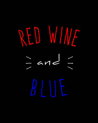 Cool Wall Art featuring the digital art Red Wine And Blue by Flippin Sweet Gear