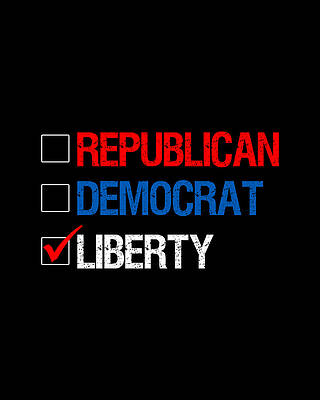 Cool Wall Art featuring the digital art Republican Democrat Liberty Libertarian by Flippin Sweet Gear