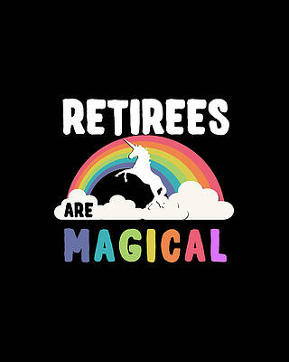 Happy Wall Art featuring the digital art Retirees Are Magical by Flippin Sweet Gear
