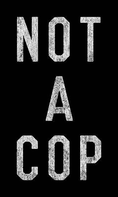 Not Wall Art featuring the digital art Retro Not A Cop by Flippin Sweet Gear