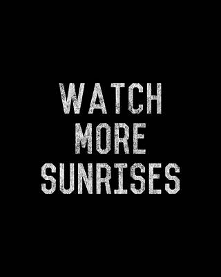 Sunrise Wall Art featuring the digital art Retro Watch More Sunrises by Flippin Sweet Gear