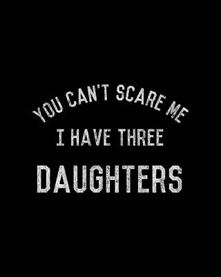I Digital Art - Retro You Cant Scare Me I Have Three Daughters by Flippin Sweet Gear