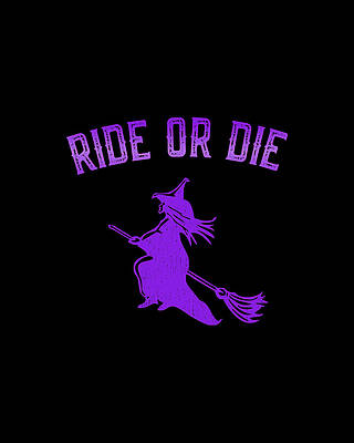 Or Wall Art featuring the digital art Ride Or Die Witch by Flippin Sweet Gear
