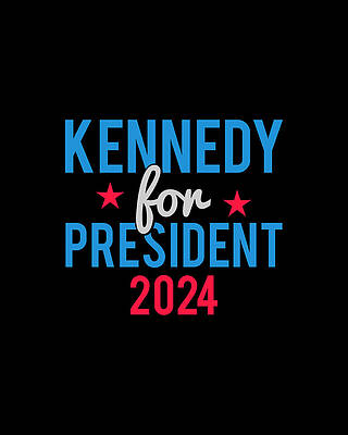 For Digital Art - Robert Kennedy For President 2024 by Flippin Sweet Gear