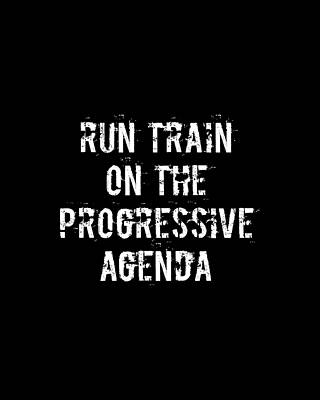 On Wall Art featuring the digital art Run Train On The Progressive Agenda by Flippin Sweet Gear