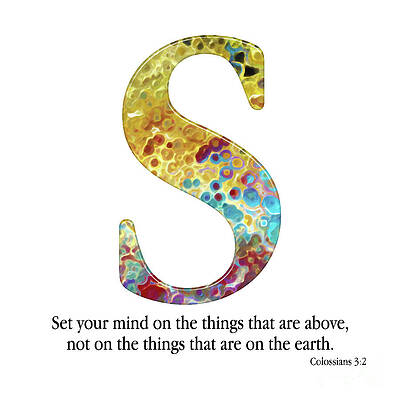 Mixed Media - S- Christian Alphabet. Colossians 3 2 by Mark Lawrence