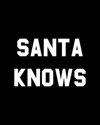 Xmas Wall Art featuring the digital art Santa Knows by Flippin Sweet Gear