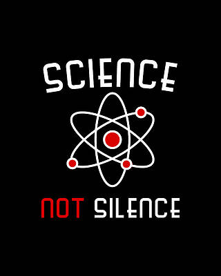 Science Wall Art featuring the digital art Science Not Silence by Flippin Sweet Gear