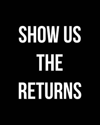 U Digital Art - Show Us The Tax Returns Trump by Flippin Sweet Gear