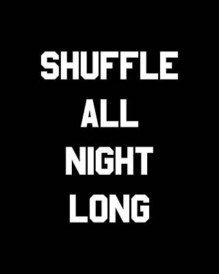 Shuffle All Night Long Dance Print