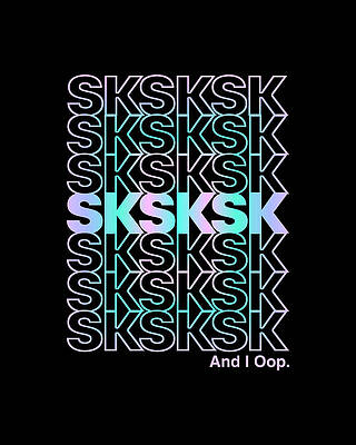 I Wall Art featuring the digital art SkSkSk And I Oop Gift For Teen Tween by Flippin Sweet Gear