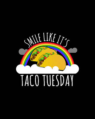 Humor Wall Art featuring the digital art Smile Like Its Taco Tuesday by Flippin Sweet Gear