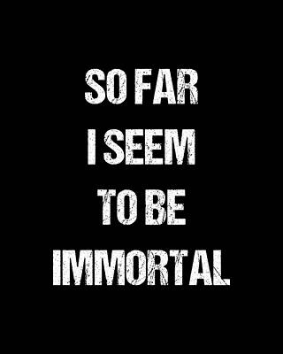 Cool Wall Art featuring the digital art So Far I Seem To Be Immortal by Flippin Sweet Gear