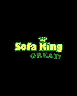 King Wall Art featuring the digital art Sofa King Great by Flippin Sweet Gear