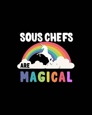 Chef Wall Art featuring the digital art Sous Chefs Are Magical by Flippin Sweet Gear