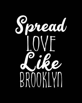 Cool Wall Art featuring the digital art Spread Love Like Brooklyn by Flippin Sweet Gear