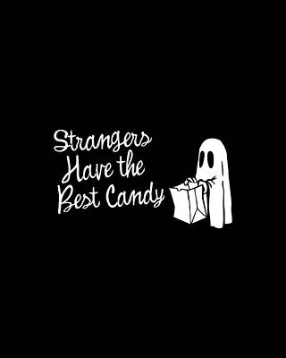 Humor Wall Art featuring the digital art Strangers Have The Best Candy Halloween by Flippin Sweet Gear
