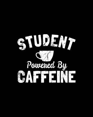 Power Digital Art - Student Powered By Caffeine by Flippin Sweet Gear