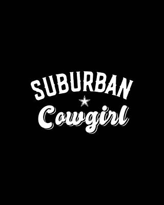 Country Music Wall Art featuring the digital art Suburban Cowgirl by Flippin Sweet Gear