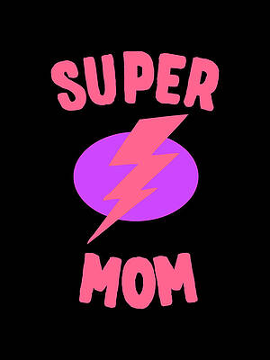 Mother Day Wall Art featuring the digital art Super Mom Mothers Day by Flippin Sweet Gear