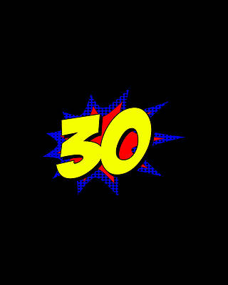 Cool Wall Art featuring the digital art Superhero 30 Years Old Birthday by Flippin Sweet Gear